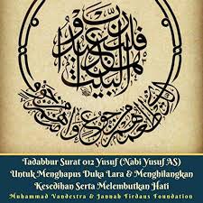 These are the verses of the clear book. Tadabbur Surat 012 Yusuf Nabi Yusuf As Indonesian Edition Untuk Menghapus Duka Lara Menghilangkan Kesedihan Serta Melembutkan Hati Horbuch Download Amazon De Muhammad Vandestra Jannah Firdaus Foundation Author S Republic Audible Audiobooks