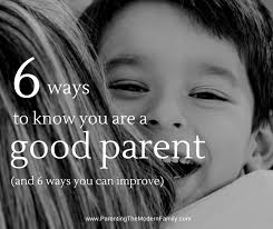 Get information about green parenting, parenting tips and styles, parenting teenagers, positive parenting, teaching tolerance, and attachment parenting. 6 Ways To Know That You Are A Good Parent And 6 Ways You Can Improve Modern Parenting Solutions