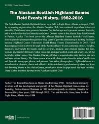 Please complete required information on all pages. Alaskan Scottish Highland Games Field Events 1982 Through 2016 The First 35 Years Founding To Hosting 2016 Ihgf World Championship By Kincaid Timothy J Amazon Ae