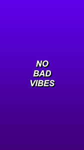 Wallpaper No Bad Vibes Original Wallpaper Wallpaper Vibes
