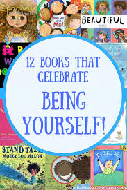 Encourage Kids To Love Themselves With These 12 Books That Celebrate Being Yourself Kidsbooks Readaloud Selfeste Toddler Books Parenting Books Kids Reading