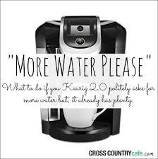 Keurig 2 0 More Water Please Troubleshooting Tips Keurig Keurig Coffee Makers Keurig Coffee