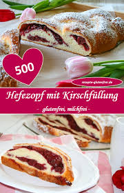 Hefezopf Mit Kirschfullung Tanja S Glutenfreies Kochbuch Hefezopf Rezepte Glutenfrei