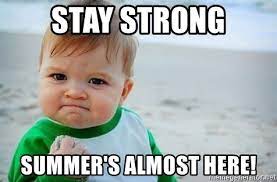 Stay Strong Summer S Almost Here Fist Pump Baby Meme Generator