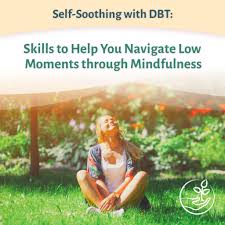 DBT for Self-Soothing: Mindful Skills in Low Moments