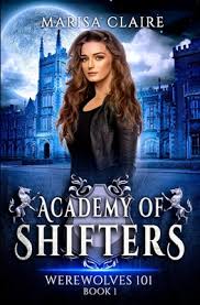 When they reached the bottom, they ran along. Werewolves 101 Academy Of Shifters 1 By Marisa Claire