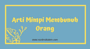 Mimpi pada saat membunuh orang dapat membawa kecemasan bagi diri sendiri, tetapi tidak selamanya mimpi tersebut membawa maksud yang buruk. Arti Mimpi Membunuh Orang Merupakan Pertanda Baik Blog Nurdin Sikalem