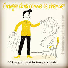 Expression Francaise Changer D Avis Comme De Chemise Changer Tout Le Temps D Avis Exemp Expressions Francaises Expressions Idiomatiques Bonjour De France