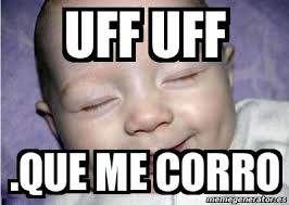 Meme Personalizado - uff uff .que me corro - 2289393