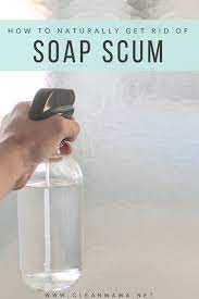 How To Naturally Get Rid Of Soap Scum Clean Mama
