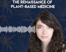 Cannabis & Psychedelics: The Renaissance of Plant-Based Medicine