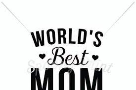 Download Free Svg World S Best Mom Free Svg Files Cut For Silhouette And More
