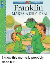 Pin By Anthony On Shit Franklin Books Book Memes Franklin The Turtle