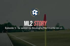 Ml2 Story 2009 La Montee Historique De Boulogne Sur Mer En Ligue 1 Maligue2