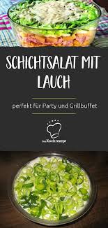 Schichtsalat Mit Lauch Rezept Beilagen Zum Grillen Schichtsalat Geschichtete Salate