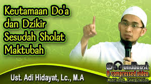 Keutamaan Do A Dan Dzikir Sesudah Sholat Maktubah Ust Adi Hidayat Lc Hafalan Video Quran