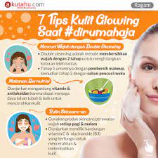 Punya muka yang sehat apalagi glowing pasti jadi dambaan buat siapapun, mau cowok atau cewek. 7 Tips Kulit Glowing Saat Dirumahaja Akutahu Com Sekejap Lebih Cerdas