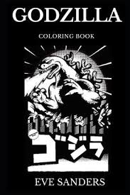 For boys and girls kids and adults teenagers and toddlers preschoolers and older kids at school. Godzilla Coloring Book Eve Sanders 9781086809398