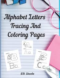 Included in this download are 11 different colors for kids to practice: Alphabet Letters Tracing And Coloring Pages Letter Tracing And Coloring For Kids Ages 3 Toddler Learning Activities Paperback Book Passage