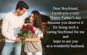 A father is neither an anchor to hold us back nor a sail to take us there, but a guiding light whose love shows us the way. Happy Fathers Day To My Boyfriend From Girlfriend Love Wishes Msg
