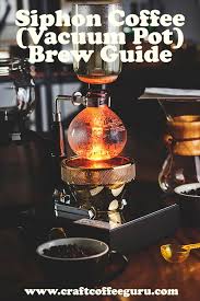 Grind your coffee to a fine grind, the same size that you would use in an espresso machine. How To Brew Coffee In Siphon Vacuum Pot Coffee Brewer Craft Coffee Guru Coffee Brewing Methods Siphon Coffee Syphon Coffee Maker