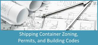 shipping container zoning permits and building codes