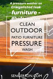 How To Pressure Wash Teak Outdoor Patio Furniture Best Tips And Tricks Outdoor Patio Diy Patio Cushions Teak Outdoor