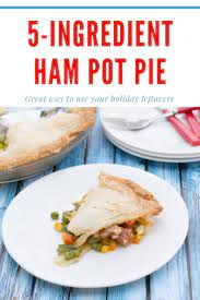 Easy Ham Pot Pie Recipe Ham Pot Pie Cooking Dried Beans Leftover Ham Recipes