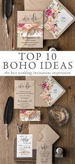 Top 10 Boho Wedding Ideas The Best Wedding Invitations Inspirations The Boho Style Not Fun Wedding Invitations Wedding Invitation Inspiration Budget Wedding