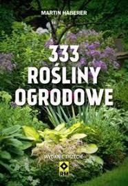 Wszystko na temat 'kwiaty ogrodowe'. 333 Rosliny Ogrodowe Najpiekniejsze Krzewy Byliny I Kwiaty Ciete Martin Haberer Ksiegarniainternetowa De