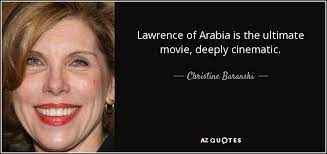 (utlgt•eceæet 0 mind.t wall in i} wavå deamenot 4b wre {wn8vmut men dlutwtwi4h poiiiblc. Christine Baranski Quote Lawrence Of Arabia Is The Ultimate Movie Deeply Cinematic