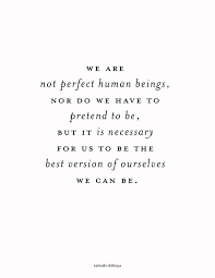 Always Be The Best Version Of Yourself I Am Trying Everyday To Improve Myself I Just Hope It S Enough For Forgivenes Words Quotes Words Inspirational Quotes