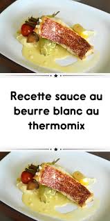 Recette Sauce Au Beurre Blanc Au Thermomix Recette Sauce Au Beurre Sauce Beurre Blanc Recette