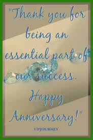 It is only fair if you appreciate their effort by commemorating their anniversary. 1 Year Work Anniversary Quotes