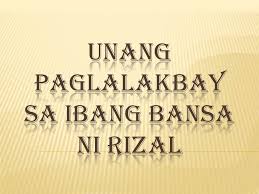 Higit sa lahat napadali ang pagpasok sa bansa ng mga. Unang Paglalakbay Buhayrizal