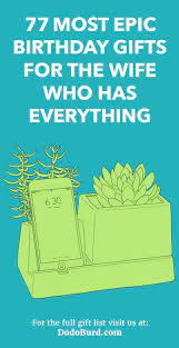 Pick an amazing gift to wish your wife a happy birthday. 77 Most Epic Birthday Gifts For The Wife Who Has Everything Dodo Burd