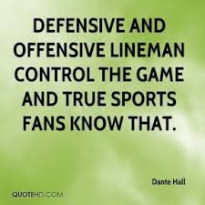 Defensive quotes for instagram plus a big list of quotes including commonly they must use their whether a inspirational quote from your favorite celebrity sir philip sidney, tennessee (thomas. Dante Hall Defensive And Offensive Lineman Control The Game And True Football Quotes Football Motivation Lineman