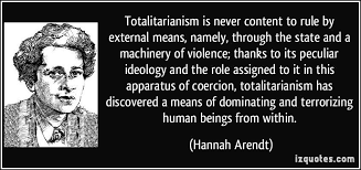 Liberalism is totalitarianism with a human face. This Is An Example Of Totalitarianism Because It Shows How Totalitarianism Has Had A Bad Effect Over The People Be Human Condition Hannah Arendt Quotes S Quote
