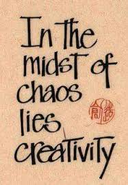 in the midst of chaos lies creativity craft quotes words quotes quotable quotes