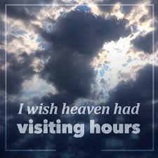 Peacebewithu I Wish Heaven Had Visiting Hours Facebook