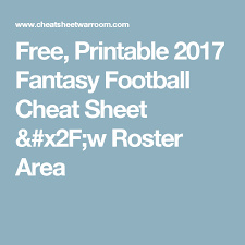 Free Printable 2017 Fantasy Football Cheat Sheet X2f W Roster Area Fantasy Football Cheat Sheet Fantasy Football Fantasy Cheat Sheet