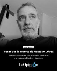 ⚫PESAR EN SANTA CRUZ POR LA MUERTE DEL MÚSICO GUSTAVO LÓPEZ ⬛El  fallecimiento de Gustavo López, reconocido docente y músico de Santa Cruz,  provocó una profunda conmoción en la comunidad educativa y