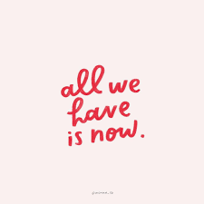 All We Have Is Now Enjoy This Moment Qotd Instagram Minna So Words Quotes Inspirational Words Words