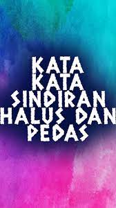 Untuk itu, kamu perlu kata kata sindiran untuk teman atau pacar sebagai pancingan agar mereka sadar. Kata Kata Sindiran Pedas Malaysia Kumpulan Caption
