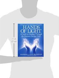 Hands Of Light A Guide To Healing Through The Human Energy Field Barbara Brennan Jos A Smith 9780553345391 Amazon Com Books