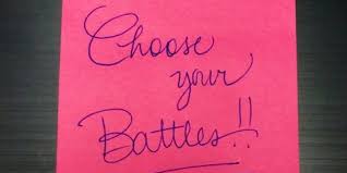 Enjoy reading and share 37 famous quotes about pick your battles with everyone. Choosing Your Battles Quotes Quotesgram