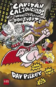 El Capitan Calzoncillos Y La Turbulenta Aventura De Don Tufote Capitan Calzoncillos Venganza Calzoncillos