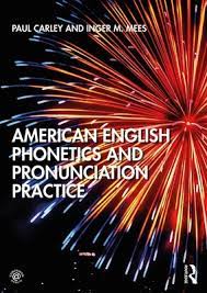 Do you want to improve your english pronunciation? American English Phonetics And Pronunciation Practice By Paul Carley