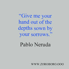 Pablo Neruda Inspirational Quotes Neruda Quotes Inspirational Quotes About Love Pablo Neruda