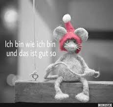 Ich Bin Wie Ich Bin Und Das Ist Gut So Lustige Bilder Sprüche
